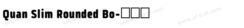Quan Slim Rounded Bo字体转换